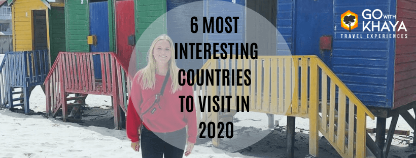 6 MOST INTERESTING COUNTRIES TO VISIT IN 2020
