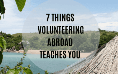 7 THINGS VOLUNTEERING ABROAD TEACHES YOU